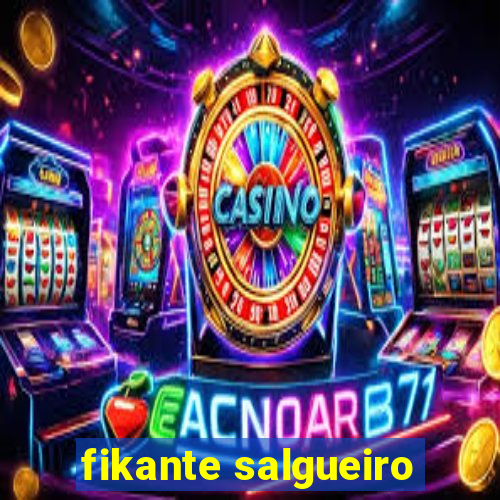fikante salgueiro